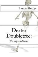 Dexter Doubletree: Compendium 1974229637 Book Cover
