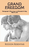 Grand Freedom: Paragraph 175 & How It Affected A Gay Man's Life 1502444100 Book Cover