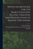 Notes on Methods for the Narcotization, Killing, Fixation, and Preservation of Marine Organisms 1379162734 Book Cover