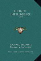 Infinite Intelligence: God 1425338798 Book Cover