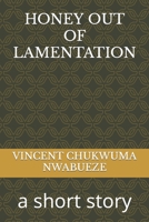 Honey Out of Lamentation: a short story B0BGNC7RCX Book Cover