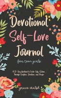 Devotional Self-Love Journal for Teen Girls: A 21-Day Workbook to Foster Self-Esteem Through Scripture, Devotions, and Prayer 1922575259 Book Cover