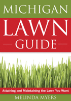 Michigan Lawn Guide: Attaining and Maintaining the Lawn You Want 1591864143 Book Cover