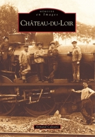 Château-du-Loir (Mémoire En Images Locaux) (French Edition) 2849102431 Book Cover