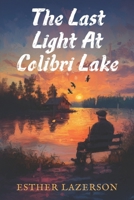The Last Light at Colibri Lake B0DYXRCYZ9 Book Cover