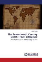 The Seventeenth Century Dutch Travel Literature 365932499X Book Cover