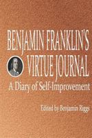 Benjamin Franklin's Virtue Journal : A Diary of Self-Improvement 1726254828 Book Cover