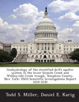 Geohydrology of the Stratified-Drift Aquifer System in the Lower Sixmile Creek and Willseyville Creek Trough, Tompkins County, New York: Usgs Scientific Investigations Report 2010-5230 - Scholar's Cho 1297052021 Book Cover