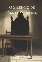 O Silêncio de Santa Serafina (Portuguese Edition) B0DZ19Y4HD Book Cover