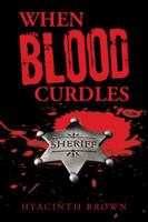 When Blood Curdles 1524629367 Book Cover