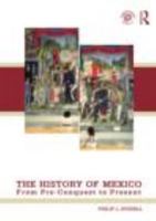 The History of Mexico: From Pre-Conquest to Present 0415872375 Book Cover