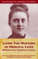 Living the Mystery of Merciful Love: 30 Days with Thérèse of Lisieux 1941447961 Book Cover