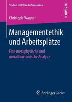 Managementethik und Arbeitspl?tze : Eine Metaphysische und Moral?konomische Analyse 3658263814 Book Cover
