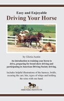 Easy and Enjoyable Driving Your Horse 1951895223 Book Cover