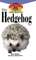 The Hedgehog: An Owner's Guide to a Happy Healthy Pet 1630262056 Book Cover
