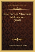 Essai Sur Les Attractions Moleculaires (1803) 1147921504 Book Cover