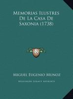 Memorias Ilustres De La Casa De Saxonia (1738) 1166189392 Book Cover