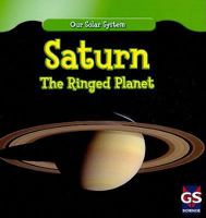 Saturn: The Ringed Planet 1433938391 Book Cover