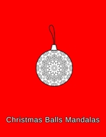 Christmas Balls mandalas: Coloring book. Christmas Ornaments for kids, adults and beginners (8.5" x 11",50 Sheets/102 Pages) 1675284415 Book Cover