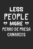 Less People More Perro de Presa Canarios: Lined Journal, 120 Pages, 6 x 9, Funny Perro de Presa Canario Gift Idea, Black Matte Finish (Less People More Perro de Presa Canarios Journal) 1673521916 Book Cover