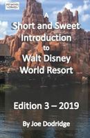 A Short and Sweet Introduction to Walt Disney World Resort: Edition 3 - 2019 1731489706 Book Cover