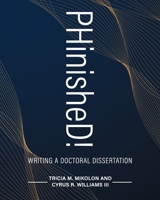 PHinisheD!: Writing a Doctoral Dissertation 1793564663 Book Cover