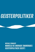 GEISTERPOLITIKER (Neuer Spiritismus: Die Hinterbühne des Jenseits) (German Edition) B0FKN8T4JL Book Cover