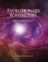 Evolutionary Possibilities: Speculative Essays B09X1FXW9W Book Cover