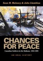 CHANCES FOR PEACE: Canadian Soldiers in the Balkans, 1992-1995 1551250535 Book Cover