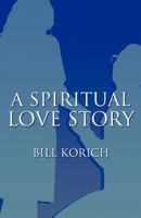 A Spiritual Love Story 1462682383 Book Cover