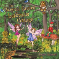 The Magical Garden at Laburnum Cottage 1528905555 Book Cover