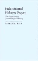 Judaism and Hebrew Prayer: New Perspectives on Jewish Liturgical History 0521483417 Book Cover