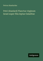 Petri Abaelardi Planctus virginum Israel super filia Ieptae Galaditae 3563900019 Book Cover