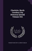 Charlotte, North Carolina City Directory [serial] Volume 1911 1378597931 Book Cover