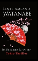 Watanabe im Netz der Schatten: Tokio-Thriller (German Edition) 3384883055 Book Cover