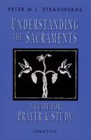 Understanding the Sacraments: A Guide for Prayer and Study 089870605X Book Cover