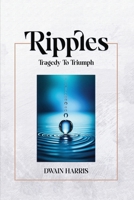 Ripples: Tragedy to Triumph 9695392407 Book Cover