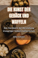 Die Kunst Der Gebäck Und Waffeln (German Edition) 1835834841 Book Cover