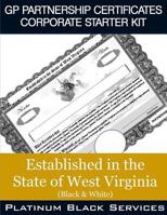 GP Partnership Certificates Corporate Starter Kit: Established in the State of West Virginia (Black & White) 1546757775 Book Cover