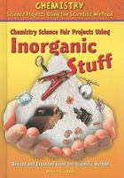 Chemistry Science Fair Projects Using Inorganic Stuff 0766034135 Book Cover