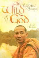 The Wild of God: A Global Journey 1449776906 Book Cover