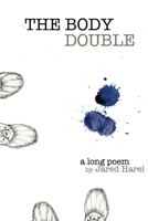 The Body Double: A Long Poem 1936767147 Book Cover