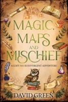 Magic, Maps, and Mischief: A Cozy Neurodivergent Adventure (Greton's Marvellous Maps) B0FVFNN295 Book Cover