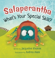 Salaperantha: What's Your Special Skill? - Children’s Book for Ages 5-9 to Boost Self-Confidence, Discover How to Be You and Celebrate Who You Were Made to Be 195646204X Book Cover