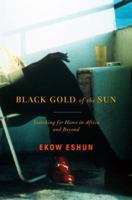 Black Gold of the Sun: Searching for Home in Africa and Beyond 0375424180 Book Cover