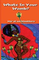 Whatz In Your Womb? 1453806792 Book Cover