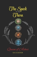 The Spark of the Thorn: Queen of Ashes B0FHK8BTLZ Book Cover