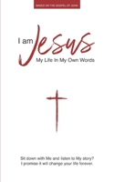 I Am Jesus: My Life in My Own Words 1951774108 Book Cover