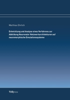 Entwicklung und Analyse eines Verfahrens zur Abbildung Neuronaler Netzwerkarchitekturen auf neuromorphische Emulationssysteme 3944331966 Book Cover