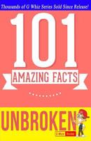 Unbroken - 101 Amazing Facts: Fun Facts and Trivia Tidbits 1499610017 Book Cover